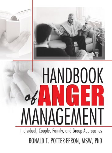Handbook of Anger Management: Individual, Couple, Family, and Group Approaches, by Ron Potter-Efron Handbook of Anger Management: Individual, Couple, Family, and Group Approaches, by Ron Potter-Efron