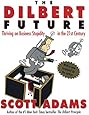 The Dilbert Future: Thriving on Business Stupidity in the 21st Century
