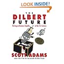 The Dilbert Future: Thriving on Business Stupidity in the 21st Century
