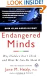 Endangered Minds: Why Children Dont T...