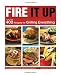 Books : Fire It Up: 400 Recipes for Grilling Everything