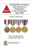 Savage Wars of Peace: Case Studies of Pacification in the Philippines, 1900-1902