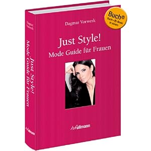 Just Style!: Mode Guide für Frauen