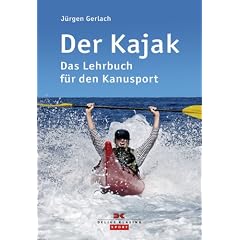 Der Kajak: Das Lehrbuch f�r den Kanusport