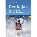 Der Kajak: Das Lehrbuch f�r den Kanusport