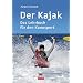 Der Kajak: Das Lehrbuch f�r den Kanusport