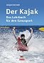 Der Kajak: Das Lehrbuch f�r den Kanusport