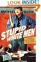 Stupid White Men: And Other Sorry Excuses for the State of the Nation!