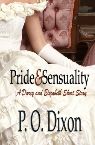 Pride and Sensuality: A Darcy and Elizabeth Short Story
