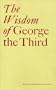 The Wisdom of George the Third: Papers from a Symposium at the Queen's Gallery, Bu