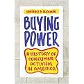 Buying Power (A History of Consumer Activism in America) (Hardcover)