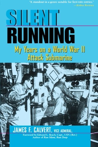 Silent Running: My Years on a World War II Attack Submarine