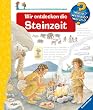 Wir entdecken die Steinzeit (Wieso? Weshalb? Warum? ab 4 Jahren)