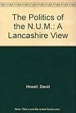 The politics of the NUM : a Lancashire view