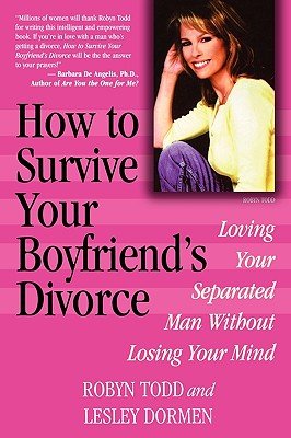 How to Survive Your Boyfriend's Divorce: Loving Your Separated Man Without Losing Your Mind   [HT SURVIVE YOUR BOYFRIENDS DIV] [Paperback]