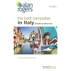 Alan Rogers the Best Campsites in Italy, Croatia & Slovenia 2011 (Alan Rogers Guides)