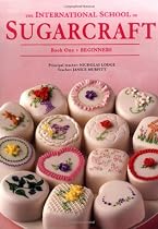 International School Of Sugarcraft Book 1