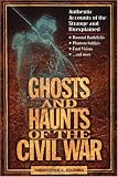 Image of Ghosts and Haunts of the Civil War: Authentic Accounts of the Strange and Unexplained