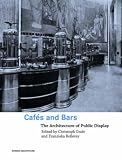 Cafes and Bars: The Architecture of Public Display (Interior Architecture): The Architecture of Public Display (Interior Architecture)