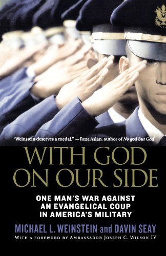 With God on Our Side: One Man's War Against an Evangelical Coup in America's Military, by Michael L. Weinstein, Davin Seay