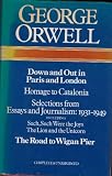 Down and out in Paris and London ; The road to Wigan Pier ; Homage to Catalonia ; Essays and journalism : 1931-1940 ; Essays and journalism : 1940-1943 ; Essays and journalism : 1944-1945 ; Essays and