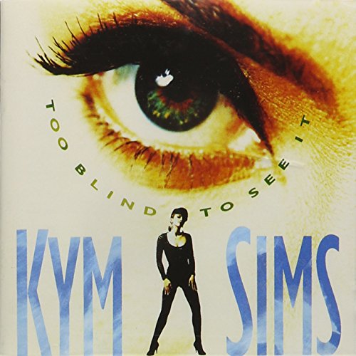 Kym Sims - Too Blind To See It (Hurley