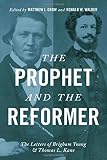 The prophet and the reformer : the letters of Brigham Young and Thomas L. Kane