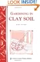 Gardening in Clay Soil: Storey's Country Wisdom Bulletin A-140 (Storey Publishing Bulletin)