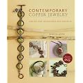 Contemporary Copper Jewelry: Step-by-step Techniques and Projects