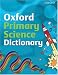 Oxford Primary Science Dictionary (2008 edition)