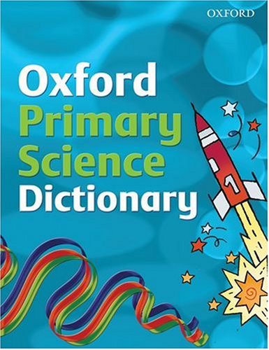 Oxford Primary Science Dictionary (2008 edition)