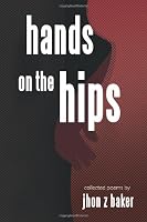 Hands on the Hips: Collected Poems