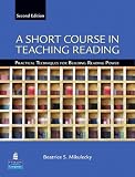 A Short Course in Teaching Reading: Practical Techniques for Building Reading Power (2nd Edition)