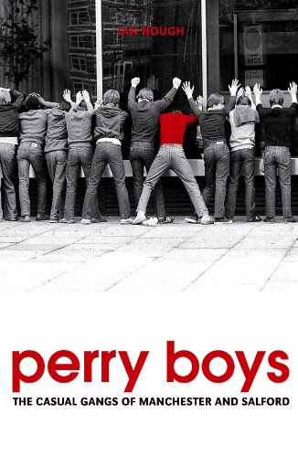 Perry Boys: The Casual Gangs of Manchester and Salford