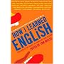 How I Learned English: 55 Accomplished Latinos Recall Lessons in Language and Life