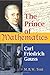 The Prince of Mathematics: Carl Friedrich Gauss