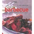 Barbecues: From Skewered Prawns to Hot Beef Satays (The Small Book of Good Taste Series)