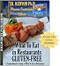 What To Eat in Restaurants Gluten Free PHOENIX / SCOTTSDALE ARIZONA EDITION (What to Eat Gluten Free)
