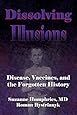 Dissolving Illusions: Disease, Vaccines, and The Forgotten History