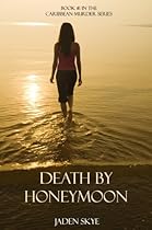 Death by Honeymoon (The Caribbean Murder #1) by Jaden Skye