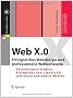 Web X.0: Erfolgreiches Webdesign und professionelle Webkonzepte. Gestaltungsstrategien, Styleguides und Layouts f�r station�re und mobile Medien (X.media.press)