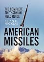 AMERICAN MISSILES: The Complete Smithsonian Field Guide