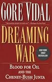 cover of Dreaming War: Blood for Oil and the Cheney-Bush Junta