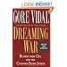 Dreaming War: Blood for Oil and the Cheney-Bush Junta