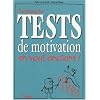 R�ussissez les tests de motivation en vous amusant !