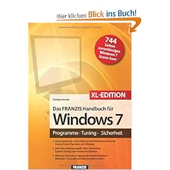 Das Franzis Handbuch f�r Windows 7 - XL Sonderausgabe: Programme - Tuning - Sicherheit