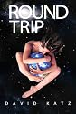 Round Trip: A Contemporary Science Fiction Adventure (Sci Fi)