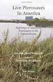 Live Pterosaurs in America: Sightings of Apparent Pterosaurs in the United States