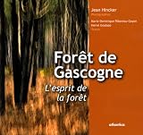 For�t de Gascogne, l'esprit de la for�t : Le plus grand massif forestier d'Europe