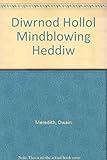 Diwrnod hollol mindblowing heddiw